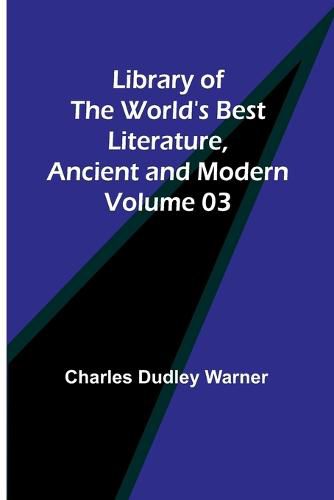 Cover image for Library of the World's Best Literature, Ancient and Modern Volume 03