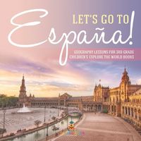 Cover image for Let's Go to Espana! Geography Lessons for 3rd Grade Children's Explore the World Books