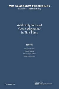 Cover image for Artificially Induced Grain Alignment in Thin Films: Volume 1150