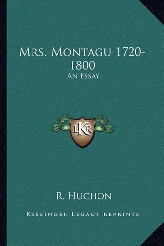 Cover image for Mrs. Montagu 1720-1800: An Essay