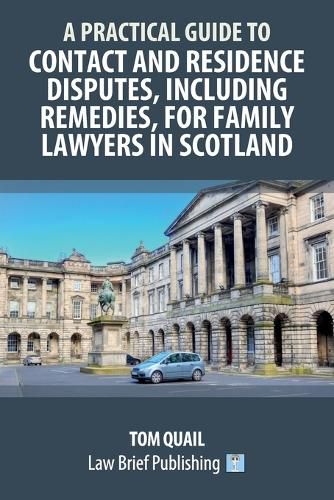 Cover image for A Practical Guide to Contact and Residence Disputes, Including Remedies, for Family Lawyers in Scotland