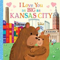 Cover image for I Love You as Big as Kansas City