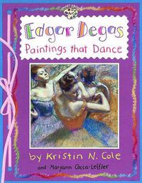 Cover image for Edgar Degas: Paintings That Dance: Paintings That Dance