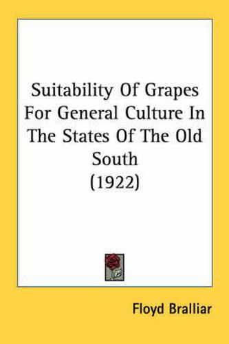 Cover image for Suitability of Grapes for General Culture in the States of the Old South (1922)