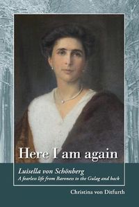 Cover image for Here I am again: Luisella Von Schoenberg. A fearless life from Baroness to the Gulag and back