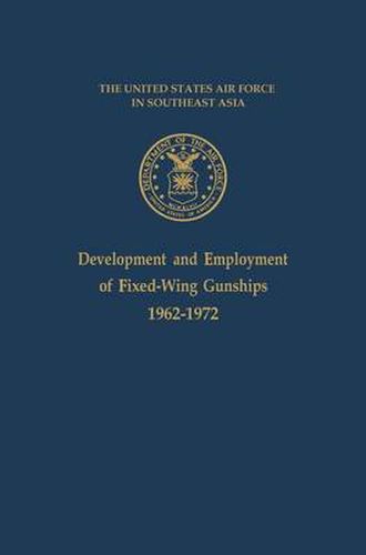 Cover image for Development and Employment of Fixed-Wing Gunships 1962-1972