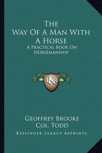 The Way of a Man with a Horse: A Practical Book on Horsemanship