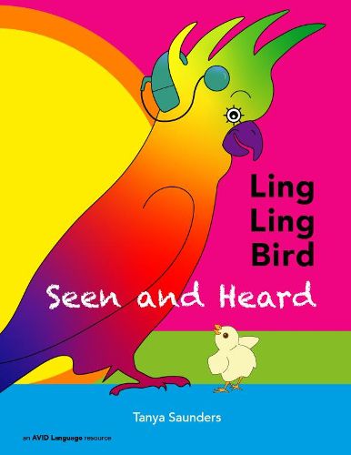 LING LING BIRD Seen and Heard: A joyous tale of friendship, acceptance and magic ears