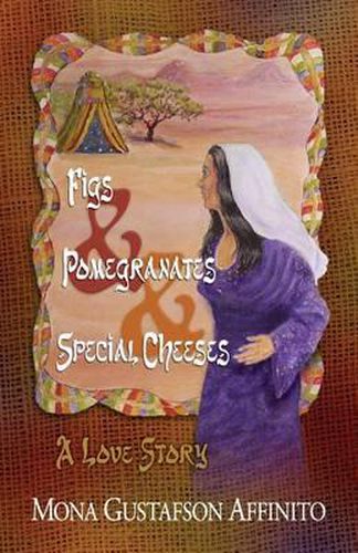 Cover image for Figs & Pomegranates & Special Cheeses: A Love Story