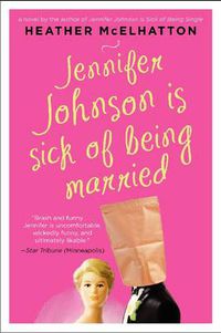 Cover image for Jennifer Johnson Is Sick of Being Married: A Novel