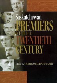 Cover image for Saskatchewan Premiers of the Twentieth Century