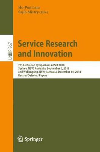 Cover image for Service Research and Innovation: 7th Australian Symposium, ASSRI 2018, Sydney, NSW, Australia, September 6, 2018, and Wollongong, NSW, Australia, December 14, 2018, Revised Selected Papers