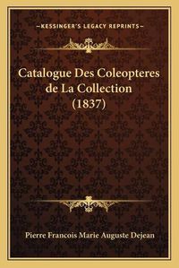 Cover image for Catalogue Des Coleopteres de La Collection (1837)