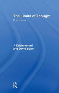 Cover image for The Limits of Thought: Discussions between J. Krishnamurti and David Bohm