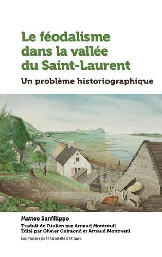 Le Feodalisme Dans La Vallee Du Saint-Laurent: Un Probleme Historiographique