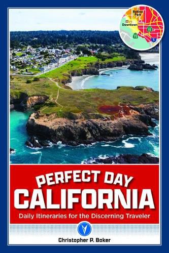 Perfect Day California: Daily Itineraries for the Discerning Traveler