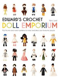 Cover image for Edward's Crochet Doll Emporium: Flip the mix-and-match patterns to make and dress your favourite people
