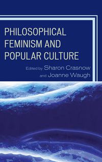 Cover image for Philosophical Feminism and Popular Culture