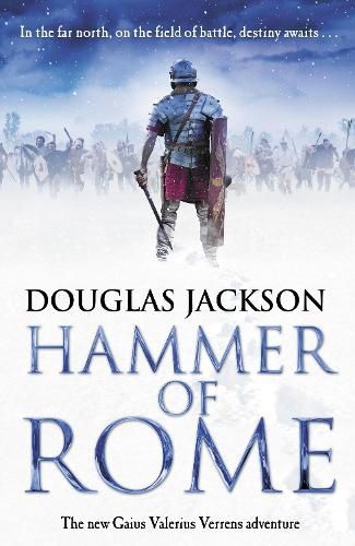 Hammer of Rome: (Gaius Valerius Verrens 9): A thrilling and dramatic historical adventure that conjures up Roman Britain perfectly
