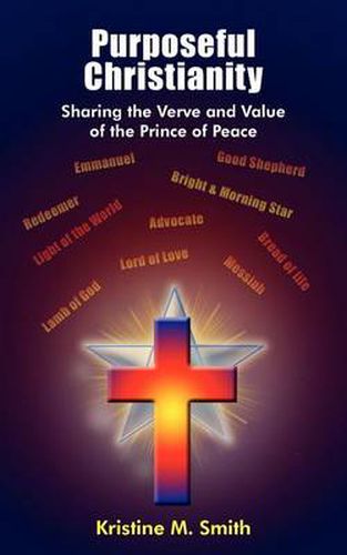 Cover image for Purposeful Christianity: Sharing the Verve and Value of the Prince of Peace