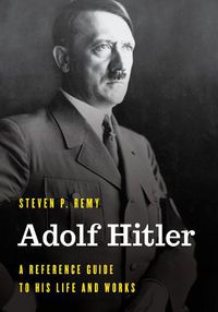 Cover image for Adolf Hitler: A Reference Guide to His Life and Works