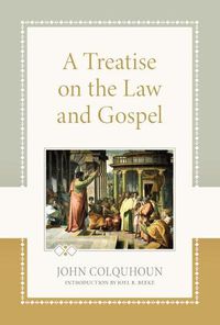 Cover image for Treatise on the Law and Gospel, A