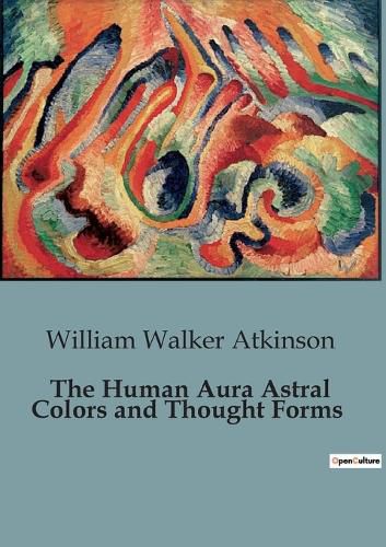 Cover image for The Human Aura Astral Colors and Thought Forms