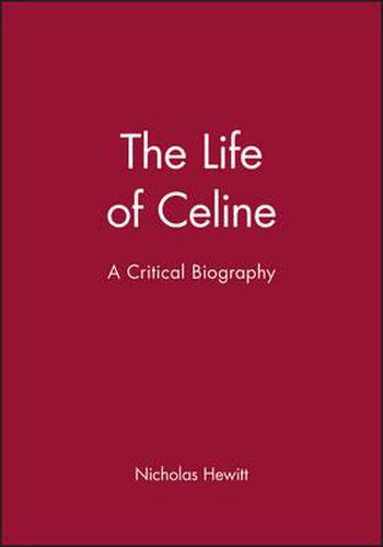 The Life of Celine: A Critical Biography