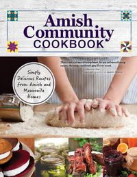 Cover image for Amish Community Cookbook: Simply Delicious Recipes from Amish and Mennonite Homes