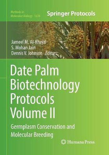 Cover image for Date Palm Biotechnology Protocols Volume II: Germplasm Conservation and Molecular Breeding