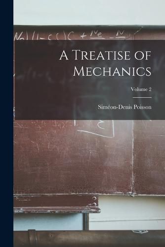 A Treatise of Mechanics; Volume 2