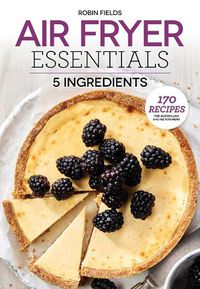 Cover image for Air Fryer Essentials: 5 Ingredients