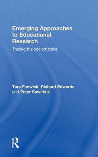 Cover image for Emerging Approaches to Educational Research: Tracing the Socio-Material