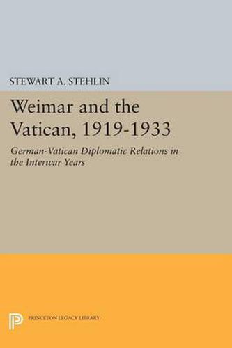 Cover image for Weimar and the Vatican, 1919-1933: German-Vatican Diplomatic Relations in the Interwar Years