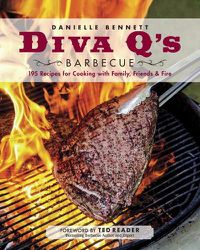 Cover image for Diva Q's Barbecue: 195 Recipes for Cooking with Family, Friends & Fire