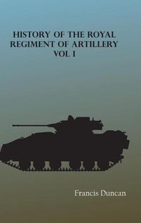 Cover image for History of the Royal Regiment of Artillery, Vol. I