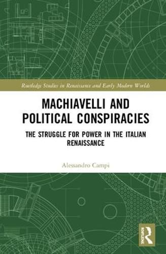 Cover image for Machiavelli and Political Conspiracies: The Struggle for Power in the Italian Renaissance