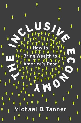 Cover image for The Inclusive Economy: How to Bring Wealth to America's Poor