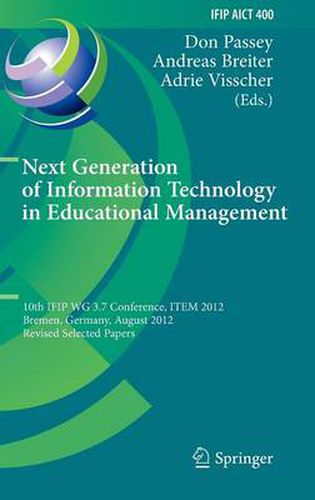 Cover image for Next Generation of Information Technology in Educational Management: 10th IFIP WG 3.7 Conference, ITEM 2012, Bremen, Germany, August 5-8, 2012, Revised Selected Papers