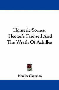 Cover image for Homeric Scenes: Hector's Farewell and the Wrath of Achilles