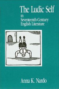 Cover image for The Ludic Self in Seventeenth-Century English Literature