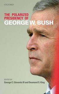 Cover image for The Polarized Presidency of George W. Bush