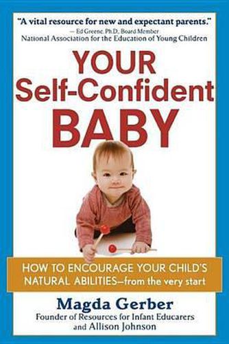 Cover image for Your Self-Confident Baby: How to Encourage Your Child's Natural Abilities -- From the Very Start