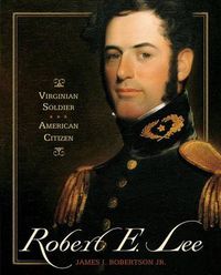 Cover image for Robert E. Lee: Virginian Soldier, American Citizen