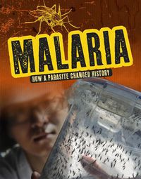 Cover image for Malaria: How a Parasite Changed History