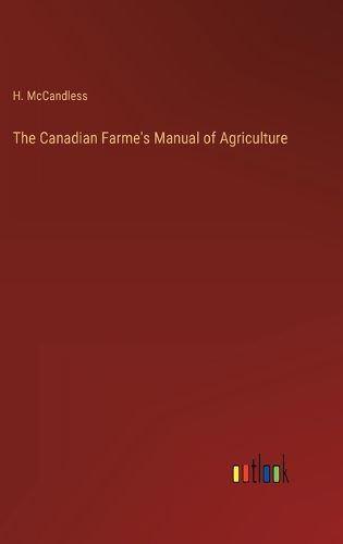 Cover image for The Canadian Farme's Manual of Agriculture