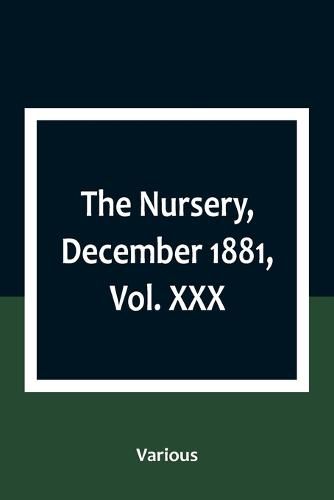 Cover image for The Nursery, December 1881, Vol. XXX