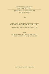 Cover image for Choosing the Better Part: Anna Maria van Schurman (1607-1678)