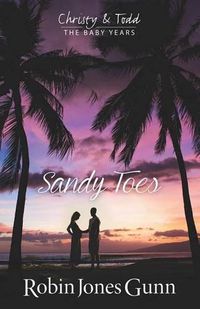 Cover image for Sandy Toes, Christy & Todd the Baby Years Book 1