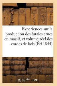 Cover image for Production Des Futaies Crues En Massif, Et Sur Le Volume Reel Des Cordes de Bois